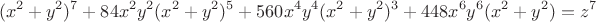 $$(x^2+y^2)^7+84x^2y^2(x^2+y^2)^5+560x^4y^4(x^2+y^2)^3+448x^6y^6(x^2+y^2)=z^7 $$