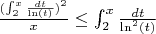 $\frac{(\int_{2}^{x}\frac{dt}{\ln(t)})^2}{x} \leq  \int_{2}^{x}\frac{dt}{\ln^2(t)}$