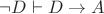 $\neg D \vdash D \to A$
