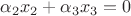 $\alpha_2 x_2 + \alpha_3 x_3 = 0$
