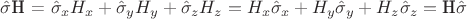 $
\[\hat \sigma {\text{H = }}{\hat \sigma _x}{H_x} + {\hat \sigma _y}{H_y} + {\hat \sigma _z}{H_z} = {H_x}{\hat \sigma _x} + {H_y}{\hat \sigma _y} + {H_z}{\hat \sigma _z} = {\text{H}}\hat \sigma \]$