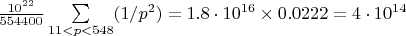 $\frac{10^{22}}{554400}\sum\limits_{11<p<548}(1/p^2)=1.8\cdot10^{16}\times0.0222=4\cdot10^{14}$