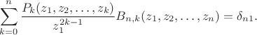 $$\sum_{k=0}^n \frac{P_k(z_1,z_2,\ldots,z_k)}{z_1^{2k-1}} B_{n,k}(z_1,z_2,\ldots,z_n)=\delta_{n1}.$$