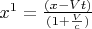$x^1=\frac{(x-Vt)}{(1+\frac{V}{c})}$