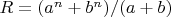 $R = (a^n+b^n)/(a+b)$