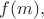 $f(m),$