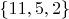 $\{11,5,2\}$