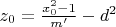 $z_0=\frac{x_0^2-1}{m'}-d^2$