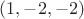 $(1, -2, -2)$