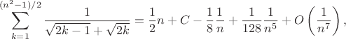 $$
\sum\limits_{k=1}^{(n^2-1)/2}\dfrac{1}{\sqrt {2k-1}+\sqrt{2k}}=\frac{1}{2}n+C-\frac{1}{8}\frac{1}{n}+\frac{1}{128}\frac{1}{n^5}+O\left(\frac{1}{n^7}\right),
$$