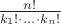 $\frac{n!}{k_1!\cdot ... \cdot k_n!}$
