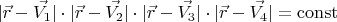 $$|\vec{r}-\vec{V_1}|\cdot|\vec{r}-\vec{V_2}|\cdot|\vec{r}-\vec{V_3}|\cdot|\vec{r}-\vec{V_4}|=\operatorname{const}$$