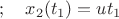 $;\quad x_2(t_1)=ut_1$