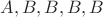 $A,B,B,B,B$