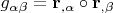$\[g_{\alpha \beta }  = {\mathbf{r}}_{,\alpha }  \circ {\mathbf{r}}_{,\beta } \]$