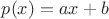 $p(x)=ax+b$