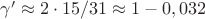 $\gamma'\approx 2\cdot 15/31\approx 1-0,032$