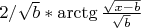 $2/ \sqrt{b}* \arctg \frac {\sqrt{x-b}} {\sqrt{b}} $