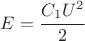 $E= \cfrac{C_1 U^2}{2} $ $E= \cfrac{C_1 U^2}{2} $
