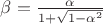 $\beta=\frac{\alpha}{1+\sqrt{1-\alpha^2}}$