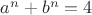 $a^n+b^n=4$