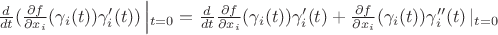 $\frac{d}{dt}(\frac{\partial f}{\partial x_i}(\gamma_i(t))\gamma_i'(t))\left\lvert _{t=0}=\frac{d}{dt}\frac{\partial f}{\partial x_i}(\gamma_i(t))\gamma_i'(t)+\frac{\partial f}{\partial x_i}(\gamma_i(t))\gamma_i''(t)\left\lvert _{t=0}$