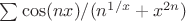 $\sum \cos(nx)/(n^{1/x} +x^{2n})$