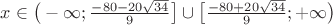 $x \in \big( - \infty; \frac {-80-20 \sqrt{34}} {9} \big] \cup \big[ \frac {-80+20 \sqrt{34}} {9}; + \infty \big)$