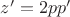 $z'=2pp'$
