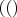 $(()$