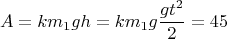 $$A=km_1gh=km_1g\frac{gt^2}{2}=45 $$