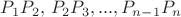 $P_1P_2,\,P_2P_3,...,P_{n-1}P_n$