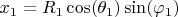 $x_1 = R_1\cos(\theta_1)\sin(\varphi_1)$