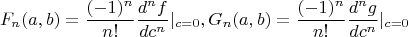 $$F_n(a,b)=\dfrac {(-1)^n}{n!}\dfrac {d^nf}{dc^n}|_{c=0}, G_n(a,b)=\dfrac {(-1)^n}{n!}\dfrac {d^ng}{dc^n}|_{c=0}$$