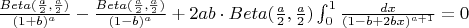 $  \frac{Beta(\frac{a}{2},\frac{a}{2})}{(1+b)^a}-\frac{Beta(\frac{a}{2},\frac{a}{2})}{(1-b)^a} + 2 a b \cdot Beta(\frac{a}{2},\frac{a}{2}) \int_{0}^{1} \frac{dx}{(1-b+2bx)^{a+1}} = 0$