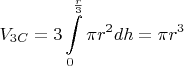 $\displaystyle V_{3C}=3\int\limits_{0}^{\frac{r}{3}}\pi r^2dh=\pi r^3$