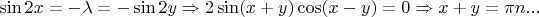 $\sin 2x =  - \lambda  =  - \sin 2y \Rightarrow 2\sin (x + y)\cos (x - y) = 0 \Rightarrow x + y = \pi n...$