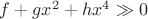 $\[f + g{x^2} + h{x^4} \gg 0\]$