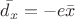 $$\bar{d_{x}}=-e\bar{x}$$