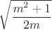 $\sqrt{\dfrac{m^2+1}{2m}}$