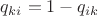 $q_{ki} = 1-q_{ik}$