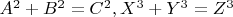 $A^2+B^2=C^2 ,X^3+Y^3=Z^3$