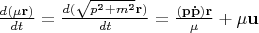 $\[\frac{d(\mu \mathbf{r})}{dt}=\frac{d(\sqrt{{{p}^{\text{2}}}+{{m}^{\text{2}}}}\mathbf{r})}{dt}=\frac{(\mathbf{p\dot{p}})\mathbf{r}}{\mu }+\mu \mathbf{u}\]$