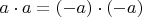 $a \cdot a = (-a) \cdot (-a)$