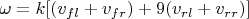 $\omega= k[(v_{fl}+v_{fr}) +9 (v_{rl}+v_{rr})]$