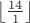 $\left\lfloor \frac{14}{1} \right\rfloor$
