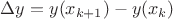 $\Delta y = y(x_{k+1}) - y(x_k)$ $\Delta y = y(x_{k+1}) - y(x_k)$