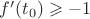 $f'(t_0) \geqslant -1$