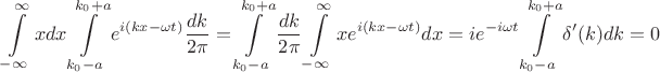 $$
\int\limits_{-\infty}^{\infty}xdx\int\limits_{k_0 - a}^{k_0+a} e^{i(kx-\omega t)}\frac{dk}{2\pi}=\int\limits_{k_0 - a}^{k_0+a}\frac{dk}{2\pi}\int\limits_{-\infty}^{\infty}x e^{i(kx-\omega t)}dx=ie^{-i\omega t}\int\limits_{k_0 - a}^{k_0+a}\delta'(k)dk=0
$$
