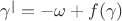 $\gamma^{|}=-\omega +f(\gamma)$